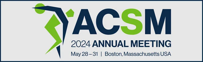 May 28 - 31, 2024: ACSM Annual Meeting & World Congresses